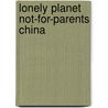 Lonely Planet Not-for-Parents China door Scott Forbes