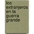 Los Extranjeros En La Guerra Grande