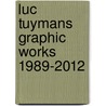 Luc Tuymans Graphic Works 1989-2012 by Tommy Simoens