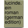 Lucinde. Ein Roman (German Edition) door Von Schlegel Friedrich