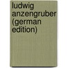 Ludwig Anzengruber (German Edition) by Sigismund Friedmann