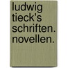 Ludwig Tieck's Schriften. Novellen. by Ludwig Tieck