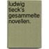 Ludwig Tieck's gesammelte Novellen.