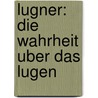 Lugner: Die Wahrheit Uber Das Lugen door Robert Feldman
