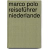 Marco Polo Reiseführer Niederlande door Elsbeth Gugger