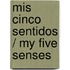 Mis Cinco Sentidos / My Five Senses