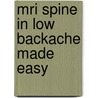 Mri Spine In Low Backache Made Easy door G. Balachandran