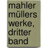 Mahler Müllers Werke, Dritter Band door Friedrich Müller
