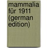 Mammalia für 1911 (German Edition) by Hilzheimer Max