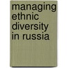 Managing Ethnic Diversity in Russia door Benedikt Harzl