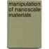 Manipulation of Nanoscale Materials