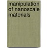 Manipulation of Nanoscale Materials by Royal Society of Chemistry
