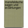 Mansfeldsche sagen und erzählungen door S.F.A. Giebelhausen