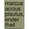 Marcus Accius Plautus, erster Theil door Titus Maccius Plautus