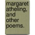 Margaret Atheling, and other poems.