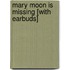 Mary Moon Is Missing [With Earbuds]