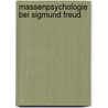 Massenpsychologie Bei Sigmund Freud by Anton Reumann Co Roos