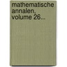 Mathematische Annalen, Volume 26... door Onbekend