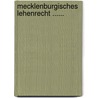 Mecklenburgisches Lehenrecht ...... door Paul Rudolf von Roth