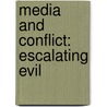 Media And Conflict: Escalating Evil by Cees J. Hamelink