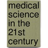 Medical Science in the 21st Century door Desmond J. Sheridan