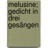 Melusine; Gedicht in drei Gesängen door Apel