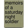 Memoirs of a Saturday Night Soldier by Frank Lawrence Burley