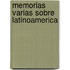 Memorias Varias Sobre Latinoamerica