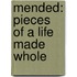 Mended: Pieces of a Life Made Whole