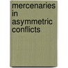 Mercenaries in Asymmetric Conflicts door Scott Fitzsimmons