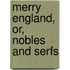 Merry England, or, Nobles and serfs