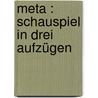 Meta : Schauspiel in drei Aufzügen by Damati