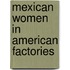 Mexican Women in American Factories