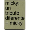 Micky: Un Tributo Diferente = Micky by Martha Figueroa