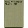 Militär-Wochenblatt, No. 237, 1821 by Unknown