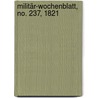 Militär-Wochenblatt, No. 237, 1821 door Onbekend