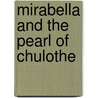 Mirabella and the Pearl of Chulothe by Laila Al Bellucci