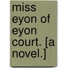 Miss Eyon of Eyon Court. [A novel.] by Katharine Macquoid