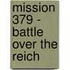 Mission 379 - Battle Over The Reich by Ivo De Jong