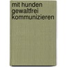 Mit Hunden gewaltfrei kommunizieren door Judith Böhnke