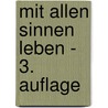Mit allen Sinnen leben - 3. Auflage by Beate Handler