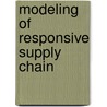 Modeling of Responsive Supply Chain by M.K. Tiwari