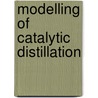 Modelling of Catalytic Distillation door Josias Jakobus Nieuwoudt