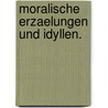 Moralische Erzaelungen und Idyllen. door Solomon Gessner