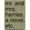 Mr. and Mrs. Herries. a Novel, Etc. door Maria Henrietta De La Cherois Crommelin