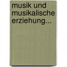 Musik und Musikalische Erziehung... door Wilhelm Tappert
