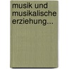 Musik und Musikalische Erziehung... by Wilhelm Tappert