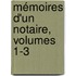 Mémoires D'un Notaire, Volumes 1-3