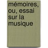 Mémoires, Ou, Essai Sur La Musique door Andre Ernest Modeste Gretry