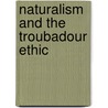 Naturalism and the Troubadour Ethic door Donald K. Frank
